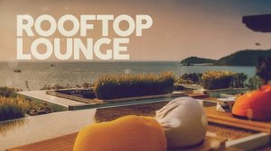 ROOFTOP LOUNGE - Cool Music 2025