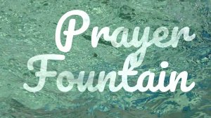 Prayer Fountain