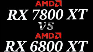 RX 7800 XT vs RX 6800 XT - тестирование видеокарт