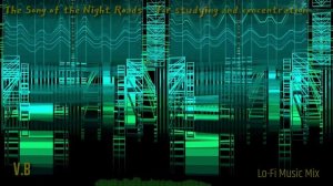 Песнь ночных дорог 
 (Lo fi  микс)  для  концентрации внимания и отдыха