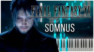 Somnus (Final Fantasy XV) 【 КАВЕР НА ПИАНИНО 】