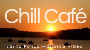 Santa Ponca Sunset Cafe Mix | Mallorca Chillout & Deep House Vibes | Relax • Lounge