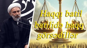 Haqqı batil batilidə haqq görsədillər - Höccətül İslam vəl Müslimin Hacı Məhdi Bəxtavər 02.08.2024
