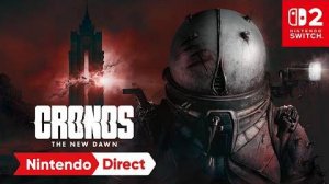 Cronos: The New Dawn - Презентация с Nintendo Direct (31.07.2025)