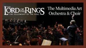 Lord of the Rings Soundtrack Medley — The Multimedia Art Orchestra & Choir