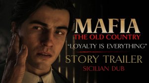 Mafia: The Old Country - Сюжетный трейлер “Loyalty is Everything”