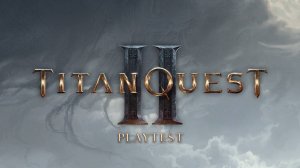 Titan Quest II.  Начало. Early Access