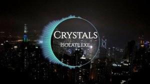 Isolate.exe - Crystals (Remix slowed) 👿