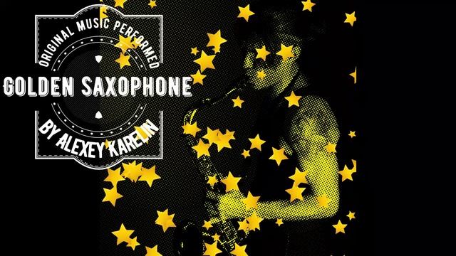 Golden Saxophone. DISC #1 Author's music performed by Alexey Karelin