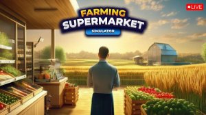 Стрим Симулятор Фермы | Farming & Supermarket Simulator