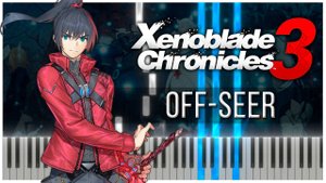 Off-Seer (Xenoblade Chronicles 3) 【 КАВЕР НА ПИАНИНО 】