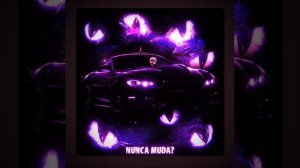 NUNCA MUDA? (Edit slowed)