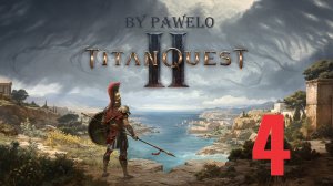 Titan Quest 2 выпуск 4 ( на Русском by PAWELO )