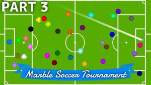 219. Шарики: Футбольный турнир. Ч.3 | Marble: Soccer Tournament. P.3 | Кто победит?