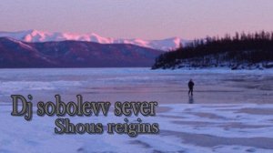 Dj sobolevv sever Shous reigins