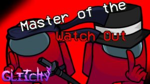 MASHUP | Gamingly² - Master of the Watch Out [Remastered Ver.] [L/A] | GlitchyX and Electoo P TH