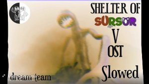 Shelter of Sursur 5 Ost Dream team slowed
