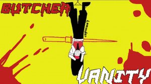 BUTCHER VANITY (Посоветовал Кикорес)