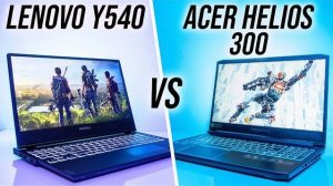 Acer Helios 300 vs Lenovo Y540 - Gaming Laptop Comparison