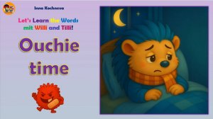Ouchie time Let's learn the words with Willi and Tilli Сказка о болячках на английском языке