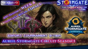 ◢◤STORMGATE eSPORTS B-Tire: Aureil Stormgate Circuit #6, FINALS◥◣