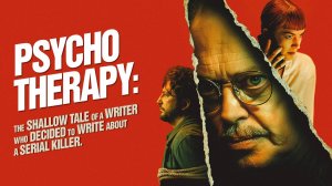 Психотерапия: Незатейливая история писателя, который решил написать о серийном убийце