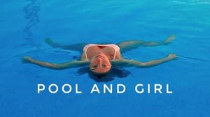 Pool girl (девушка в бассейне)
