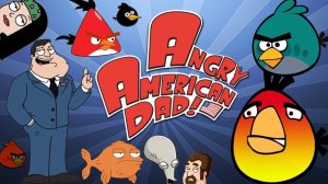 Angry American Dad!(Angry Birds meet American Dad!)parody