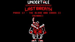 UT:LB Phase 17 - The Blood And Chaos II Remake, and Remake Old Video, look in the desc