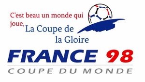 C'est beau un monde qui joue, La Coupe de la Gloire - slogan officiel de la Coupe du Monde 98