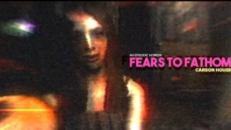 Fears to Fathom karson house прохождение без комментариев смотреть онлайн