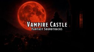Vampire Castle  D&D TTRPG Music 1 Hour by RPG Soundtracks