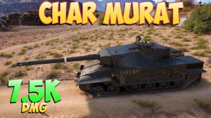 Char Murat • Заблудшая душа! - 6 Фрагов 7.5K Урона • Мир Танков