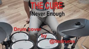 The Cure - Never Enough (Drum Cover by @itsdrums)