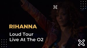 Рианна - Loud Tour в прямом эфире на O2 | Rihanna - Loud Tour Live At The O2