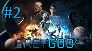 Прохождение Grey Goo - Часть 2. Изгиб Рарка (Бета)