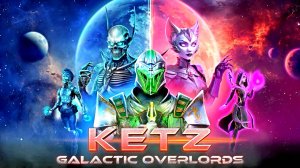 Повелители Галактики | Ketz: Galactic Overlords #1
