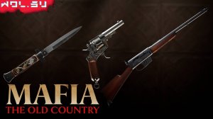 MAFIA: The Old Country - ВСЕ ОРУЖИЕ | НОЖИ, ПИСТОЛЕТЫ И ВИНТОВКИ (НА РУССКОМ) (SHOWCASE)