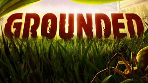 Grounded Серия 2 разговоры с собой)