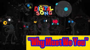 🎟🎢🎠"Why Must We You"🎡🎭🎪 клип по цифровому цирку