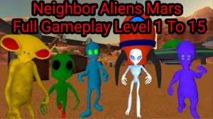 Neighbor Aliens Mars Full Gameplay Level 1 To 15