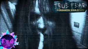 True Fear Forsaken Souls Part 2 #10 - ФИНАЛ