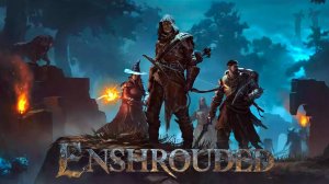Enshrouded Первое прохождение