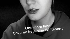 One More Time / Britney Spears Cover #onemoretime #mycover #britneyspearscover #albinawhiteberry