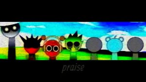 Sprunki praise.mov (НЕ МОЁ)