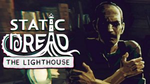 КУБЫ, ЭЛЕОНОР И НЕИЗВЕСТНЫЙ ► Static Dread The Lighthouse ► ПРОХОЖДЕНИЕ (6)