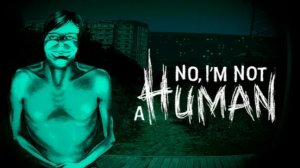 No, I'm Not a Human. Night 1