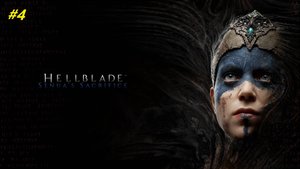 Прохождение игры Hellblade: Senua’s Sacrifice. Прохождение #4.