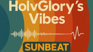 HolyGlory's Vibes - Sunbeat #1