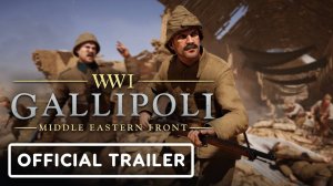 Игровой трейлер Ww1 Gallipoli – Official Reveal Trailer